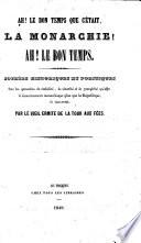 Ah! le bon temps que c'était, la Monarchie! Ah! le bon temps