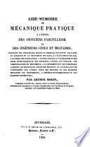 Aide-mémoire de mécanique pratique à l'usage des officiers d'artillerie et des ingénieurs civils et militaires...