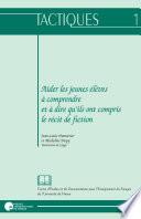 Aider les jeunes élèves à comprendre et à dire qu'ils ont compris le récit de fiction