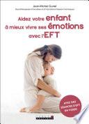 Aidez votre enfant à mieux vivre ses émotions avec l'EFT