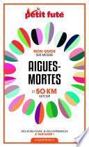 AIGUES-MORTES ET 50 KM AUTOUR 2021 Carnet Petit Futé