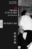 Aikido - l'éducation et l'art du sabre selon Ueshiba Morihei - avec une leçon de sabre (bilingue) de Ueshiba