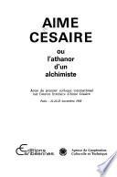 Aimé Césaire, ou, L'athanor d'un alchimiste