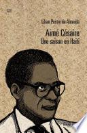 Aimé Césaire. Une saison en Haïti
