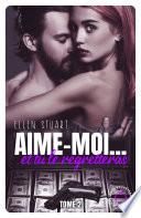 Aime-moi... et tu le regretteras - Tome 2