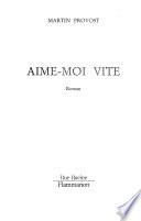 Aime-moi vite