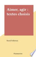 Aimer, agir : textes choisis