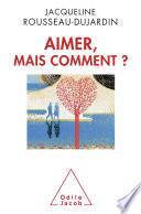 Aimer, mais comment?