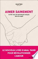 Aimer sainement : En finir avec les dynamiques toxiques dans le couple