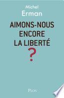 Aimons-nous encore la liberté ?