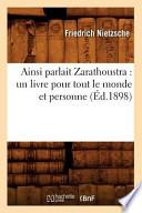 Ainsi Parlait Zarathoustra: Un Livre Pour Tout Le Monde Et Personne