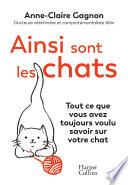 Ainsi sont les chats. Tout ce que vous avez toujours voulu savoir sur votre chat