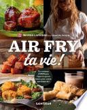 Air fry ta vie !
