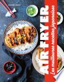 Air fryer- Les meilleures recettes japonaises