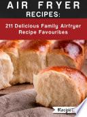 Air Fryer Recipes: 211 Delicious Family Airfryer Recipe Favourites