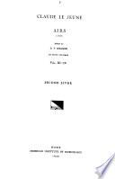 Airs (1608): Airs (1608). Second livre. Tel qu'aigle suis ; Je me plaignois ; Trinke, trink, trink ; Vivre tout honteux ; Sui ton erre ; Come le Foenix ; À l'ayde, à l'ayde ; Puisque tu es jeune ; Pour vous (Nimfe) l Le bandoulier ; Muze resen-toy d'un fat ; Qui onc l'amour ; La belle fleur ; Patourelles joliettes ; Onque ne fut si farouche beauté ; Pourquoy m'as tu quité ; L'un se repraist du violet ; Si d'une petite oeillade ; Tout autant de regards ; Dedans le noeu suis-je areté ; Lorsque le coeur ; À la fraischeur je voudrois ; S'il estoit entre les fleurs. Ce n'est que beau ; D'un sort du ciel aresté ; Si folie estoit douleur ; Les boeufs qui le sor tireront ; Nimfe je suis le Fenis ; D'un coeur fier ; Qu'i' n'aille plus se montrant ; Trébien tu peux me laisser ; Maistresse i' faut bien ; Ah! tu me fais ; Tros Anchisiade ; O mon amour ; Lorsque mourois ; Ces amoureux ; Su' la coline ; Je ne sçay qui te tient ; Je ne sçay ; O qu'il est heureux ; Belle vien tost ; O chaus soupirs ; Prens de moy quelque pitié ; Bien que soit la langueur ; Bien que soit ; Belle vien tost ; Doucette, doux sucre fin ; Mon coeur que d'ennuis [2] ; O mon amour tu t'enfuis ; Puisque d'ici m'en vais ; O beaux yeux ; O tristresse qui fus ; O doux et beaux yeux ; Doucette doux soucre fin ; Vers qui me puis-je adresser ; Donque tu vas te mourant [2] ; Le bel honeur ; Las! je me plains ; Musarum dulces modulos ; Qu'est devenu ce bel oeil