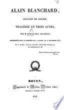 Alain Blanchard, citoyen de Rouen, tragédie en trois actes [and in verse].