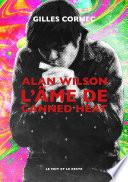 Alan Wilson l'âme de Canned Heat