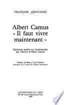 Albert Camus, Il faut vivre maintenant