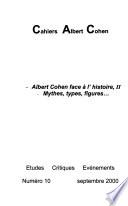 Albert Cohen face à l'histoire: Mythes, types, figures