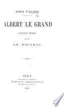Albert le Grand. L'ancien monde devant le nouveau. tom. 1