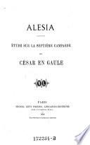 Alesia. Etude sur la 7. campagne de Cesar en Gaule