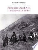 Alexandra David-Neel, l'invention d'un mythe