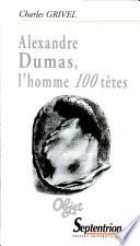 Alexandre Dumas, l'homme 100 têtes