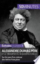 Alexandre Dumas père et le triomphe du roman historique