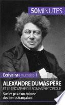 Alexandre Dumas père et le triomphe du roman historique
