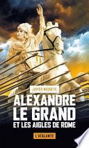 Alexandre le Grand et les Aigles de Rome