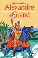 Alexandre le Grand - Jusqu'au bout du monde - Dès 10 ans