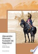 Alexandre Wronski, hussard de Napoléon