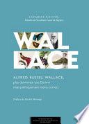 Alfred Russel Wallace, plus darwiniste que Darwin mais politiquement moins correct