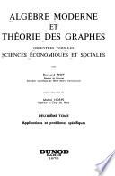 Algèbre moderne et théorie des graphes orientées vers les sciences économiques et sociales: Applications et problèmes spécifiques