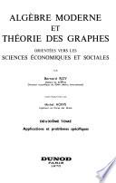 Algèbre moderne et théorie des graphes orientées vers les sciences économiques et sociales