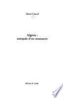 Algérie--autopsie d'un massacre