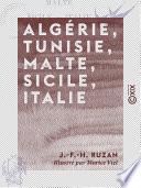 Algérie, Tunisie, Malte, Sicile, Italie