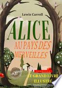 Alice au pays des merveilles — Texte complet et annoté, avec des illustrations originales de John Tenniel [nouv. éd. entièrement revue et corrigée].