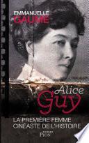 Alice Guy, la première femme cinéaste de l'histoire