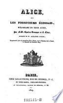 Alice, ou les Fossoyeurs écossais, mélodrame en trois actes, etc