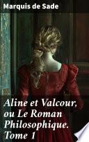 Aline et Valcour, ou Le Roman Philosophique. Tome 1
