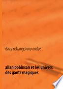 Allan Bobinson et les univers des gants magiques