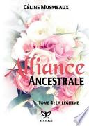 Alliance Ancestrale 4 - La Legitime