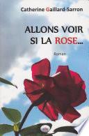 Allons voir si la rose...