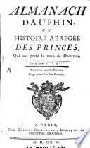 Almanach Dauphin, ou Histoire abrégée des princes qui ont porté le nom de Dauphin