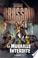 Almoha T01 La Muraille Interdite