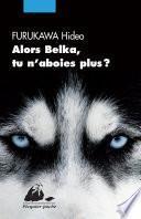 Alors Belka, tu n'aboies plus ?