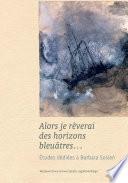 Alors je rêverai des horizons bleuâtres…