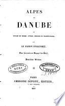 Alpes et Danube, ou Voyage en Suisse, Styrie, Hongrie et Transylvanie
